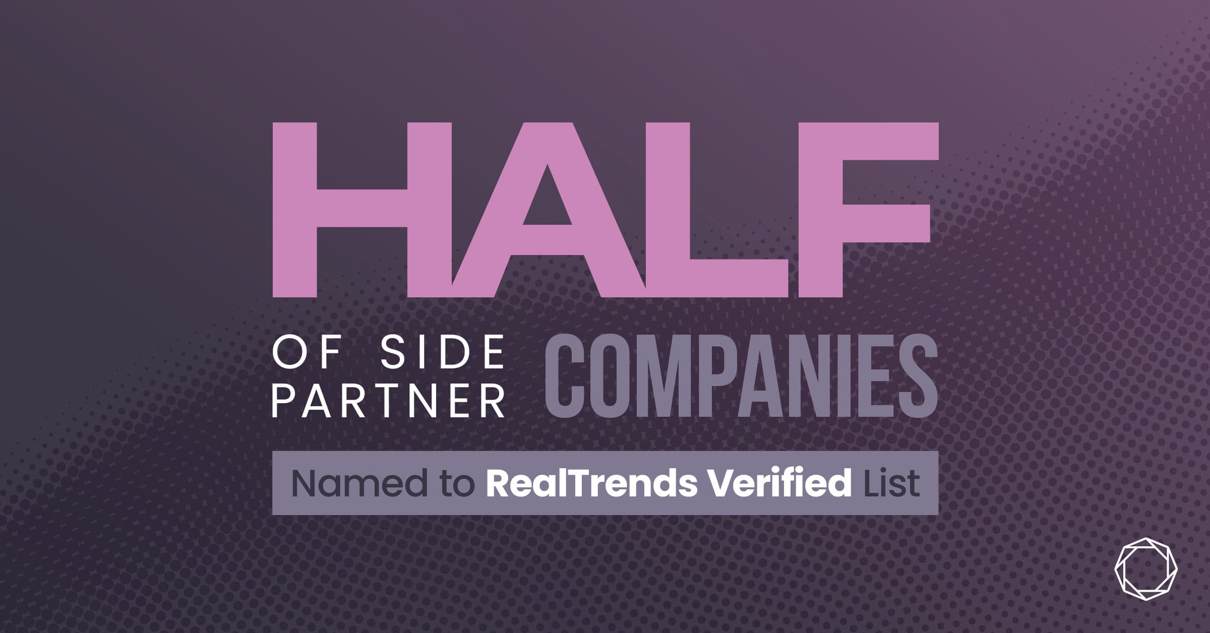 Half of all side partner companies named to RealTrends Verified List in 2024.